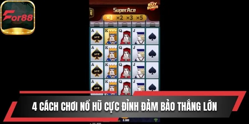 4 cách chơi nổ hũ cực đỉnh đảm bảo thắng lớn