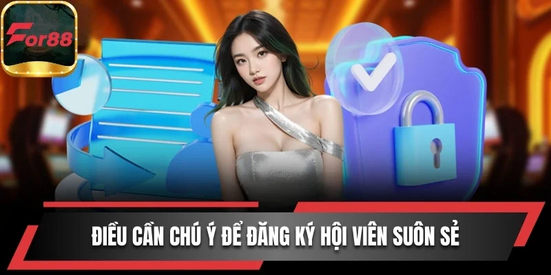 Điều cần chú ý để đăng ký hội viên suôn sẻ