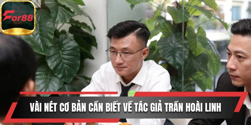 Vài nét cơ bản cần biết về tác giả Trần Hoài Linh